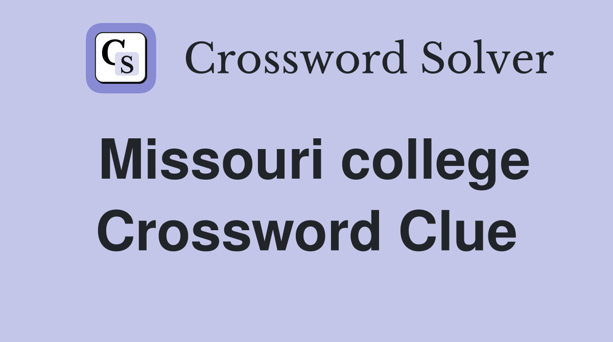 Missouri college Crossword Clue