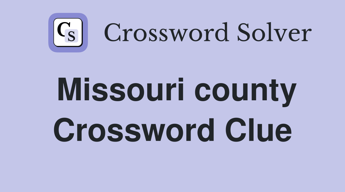 Missouri county Crossword Clue