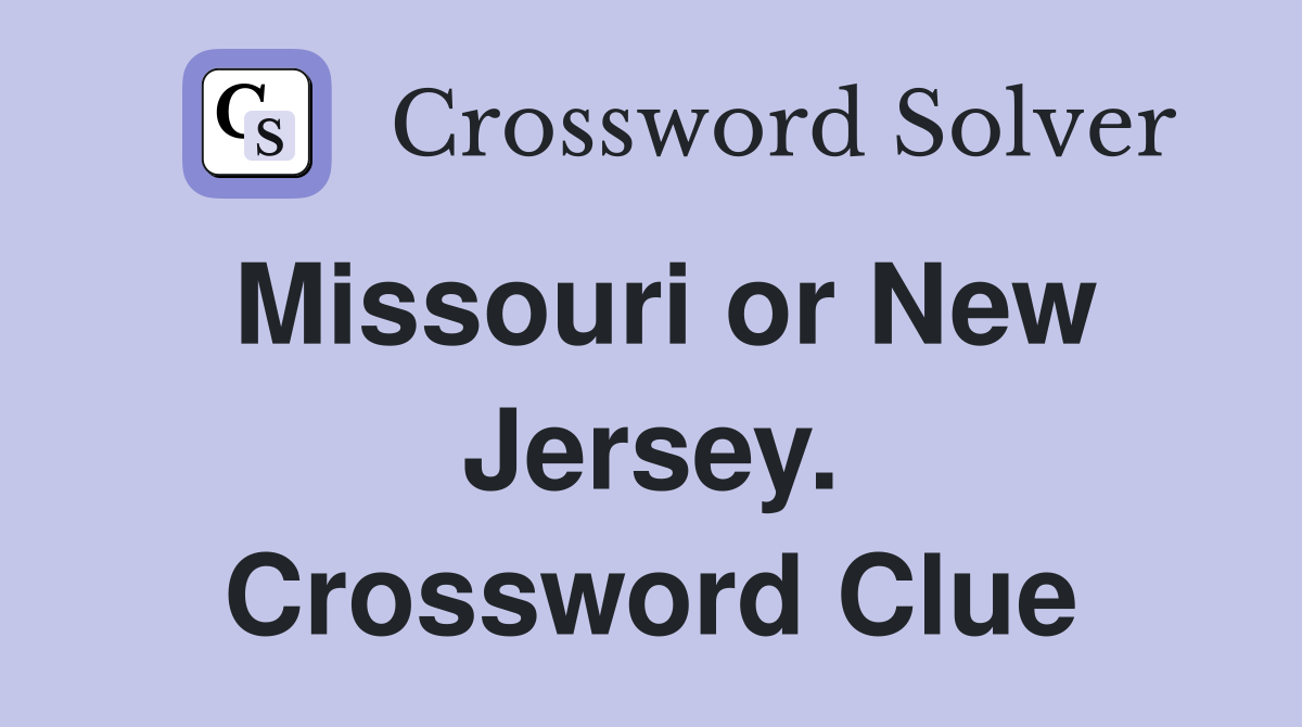 Missouri or New Jersey. Crossword Clue