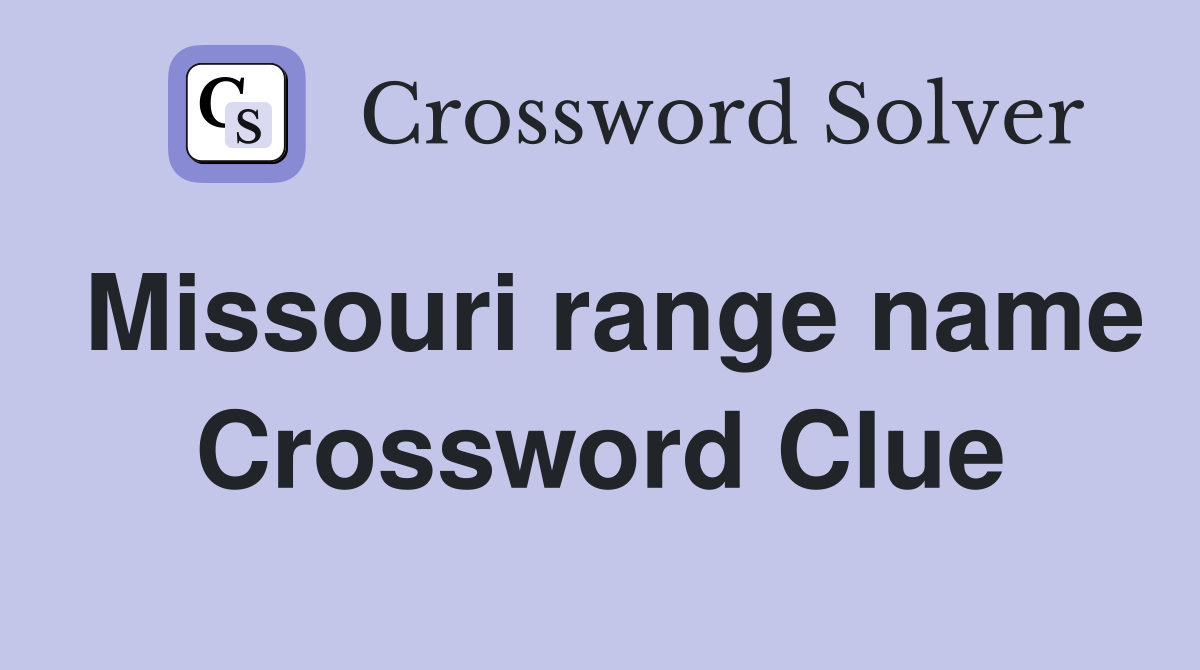 Missouri range name Crossword Clue