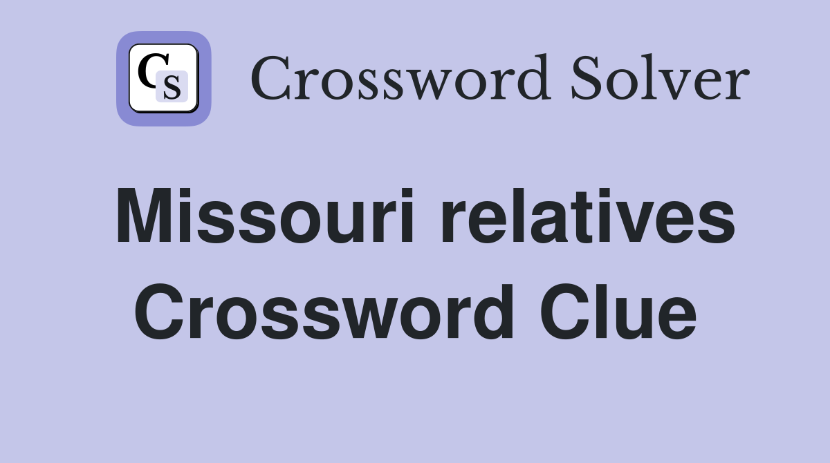 Missouri relatives Crossword Clue