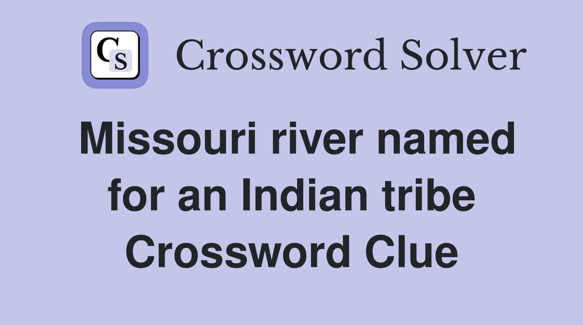 Missouri river named for an Indian tribe Crossword Clue