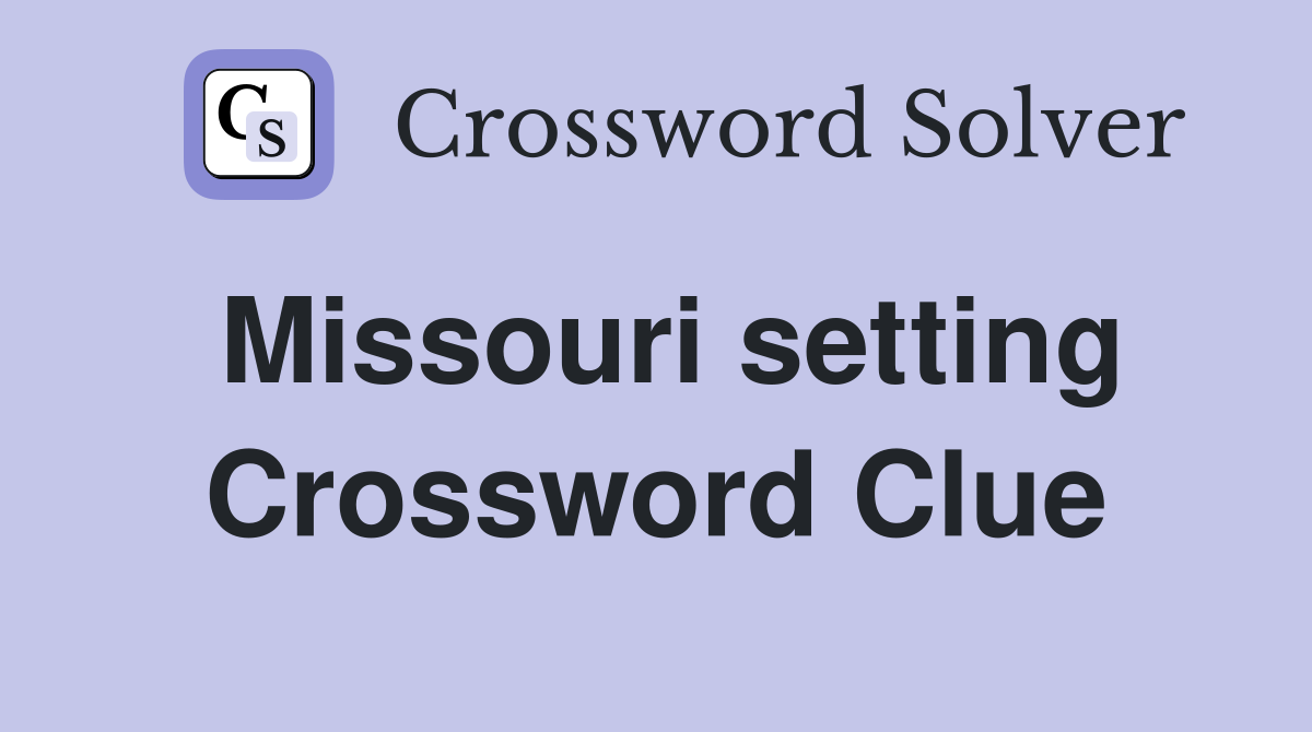 Missouri setting Crossword Clue
