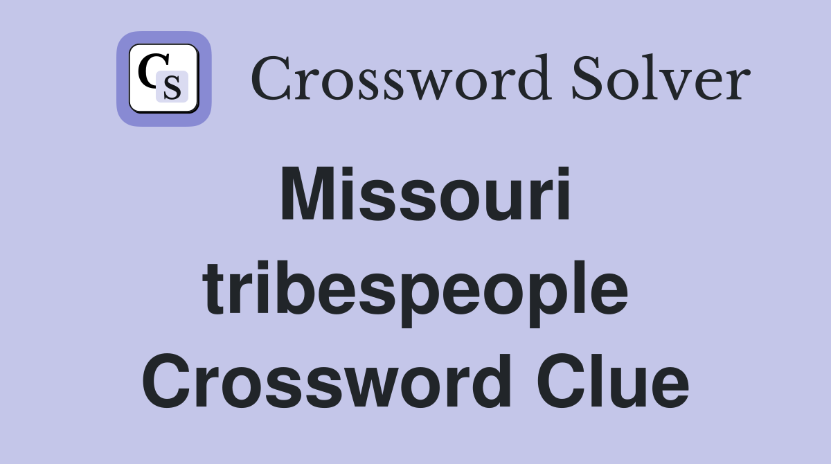 Missouri tribespeople Crossword Clue
