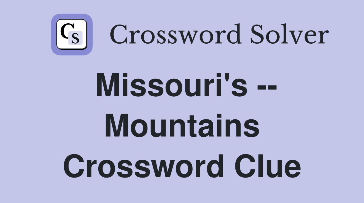 Missouri's -- Mountains Crossword Clue