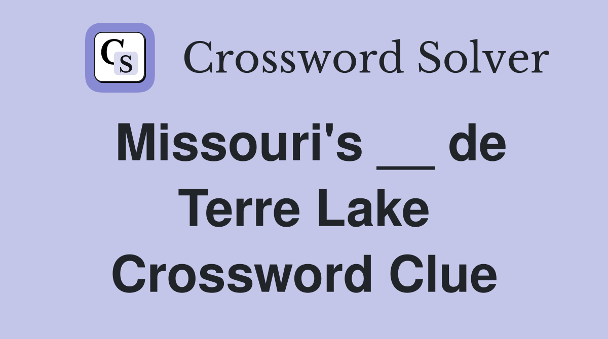 Missouri's __ de Terre Lake Crossword Clue