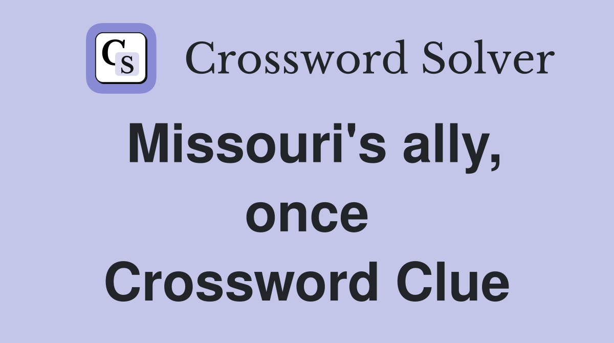 Missouri's ally, once Crossword Clue