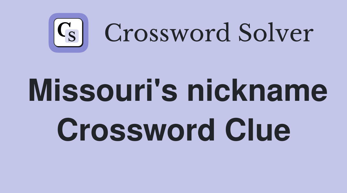 Missouri's nickname Crossword Clue