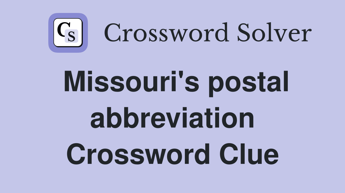 Missouri's postal abbreviation Crossword Clue