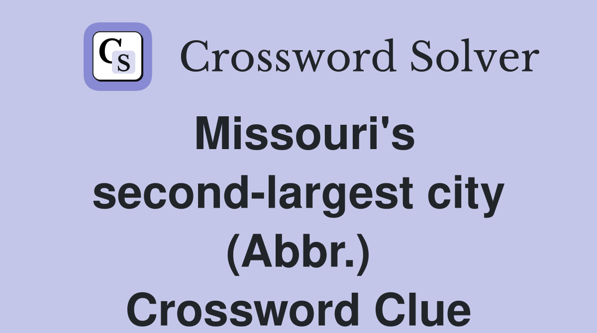 Missouri's second-largest city (Abbr.) Crossword Clue