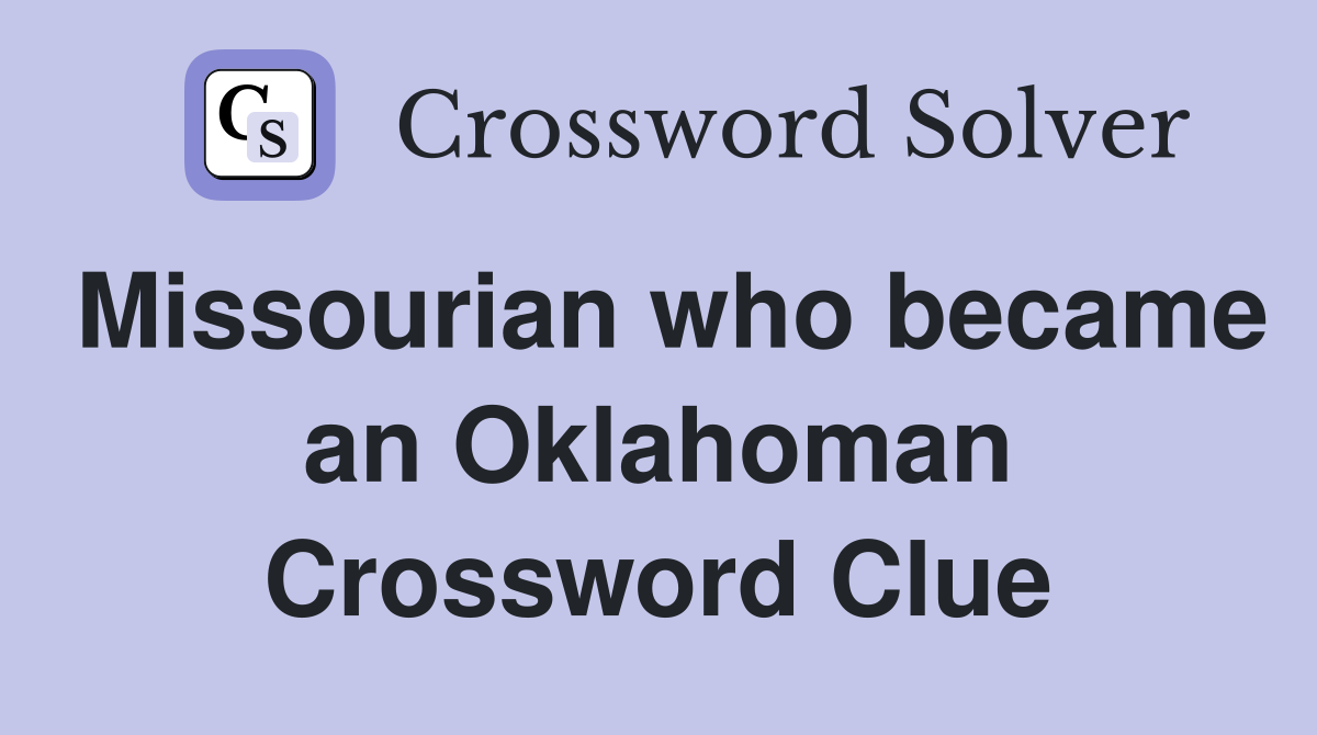 Missourian who became an Oklahoman Crossword Clue