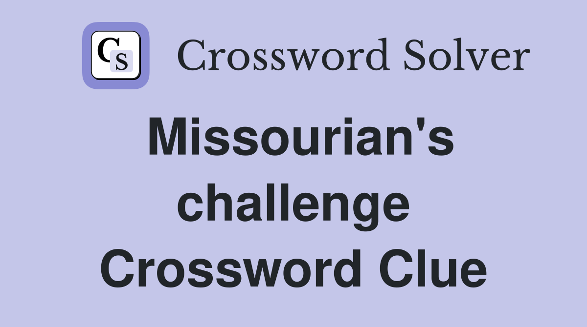 Missourian's challenge Crossword Clue