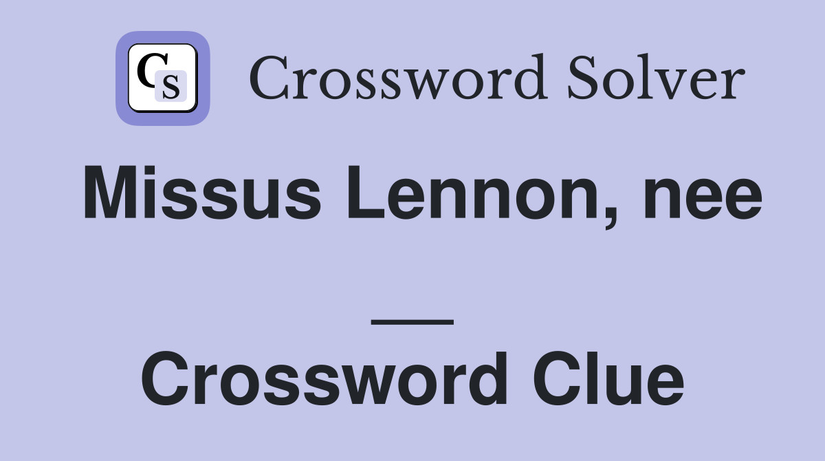 Missus Lennon, nee __ Crossword Clue