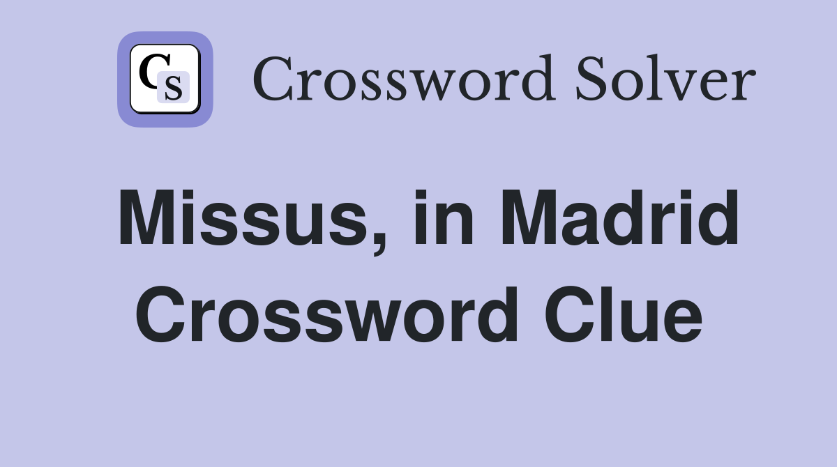 Missus, in Madrid Crossword Clue