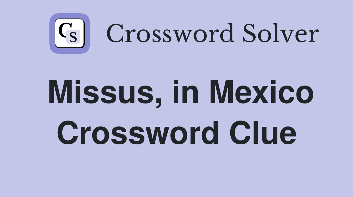 Missus, in Mexico Crossword Clue