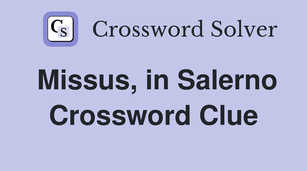 Missus, in Salerno Crossword Clue