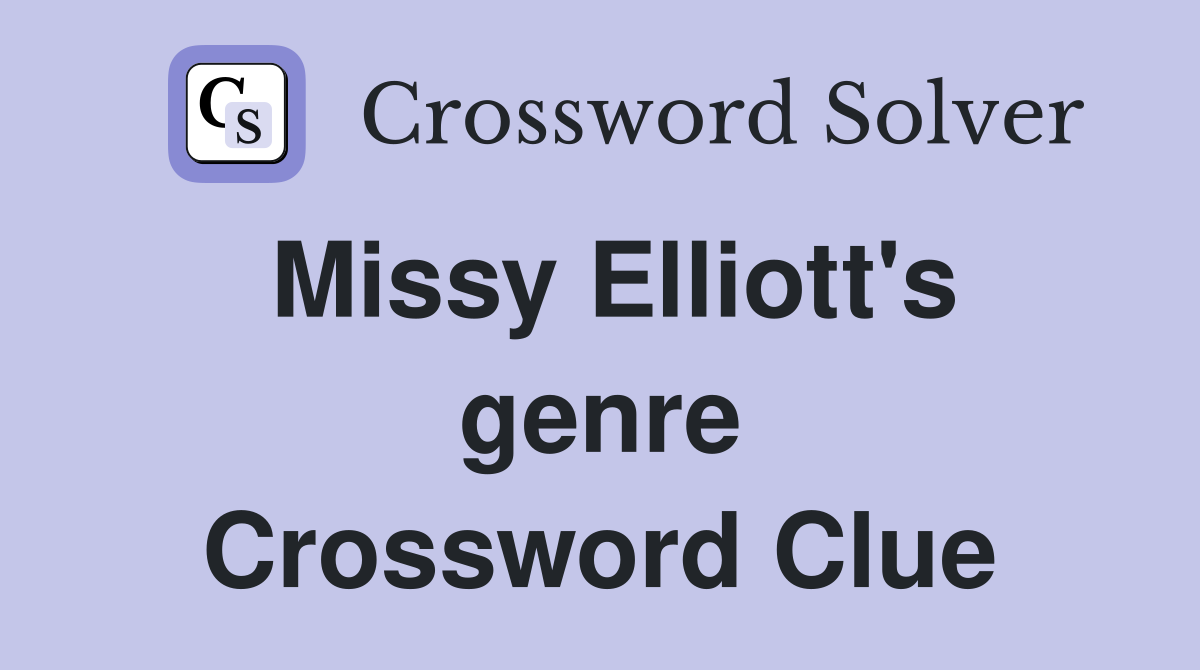 Missy Elliott's genre Crossword Clue