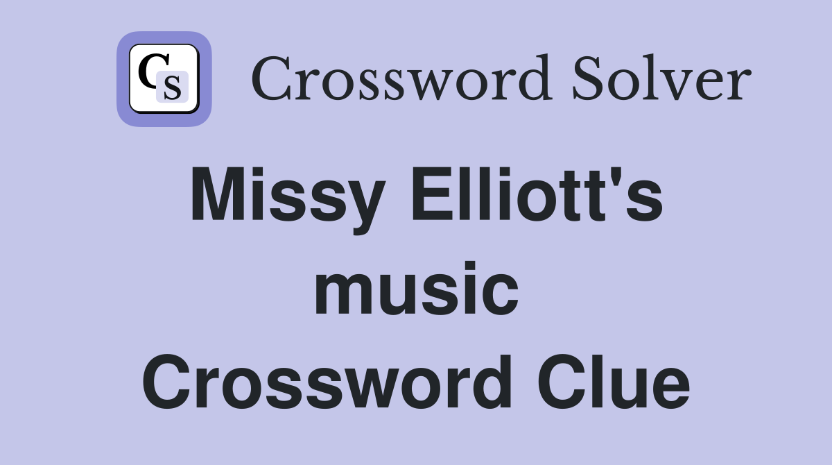 Missy Elliott's music Crossword Clue