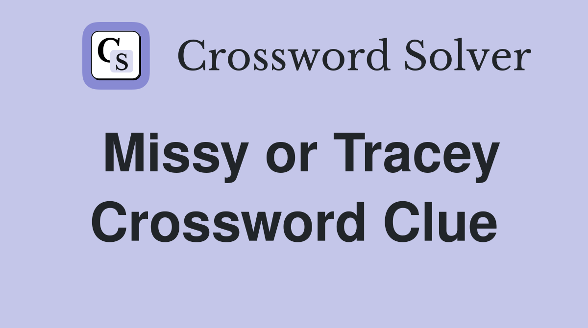 Missy or Tracey Crossword Clue