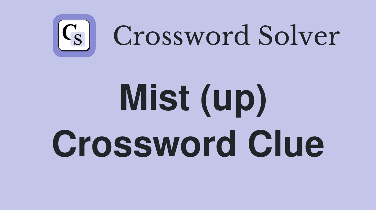 Mist (up) Crossword Clue