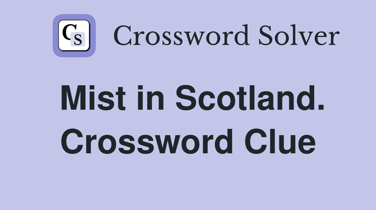 Mist in Scotland. Crossword Clue
