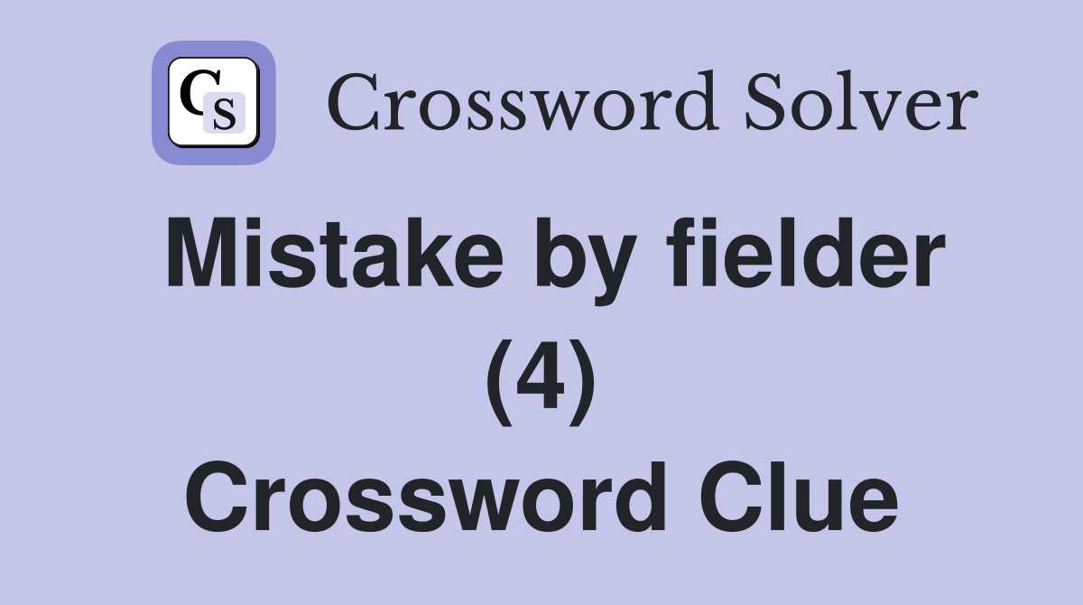 Mistake by fielder (4) Crossword Clue