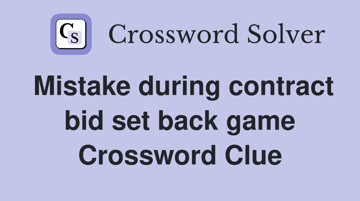Mistake during contract bid set back game Crossword Clue