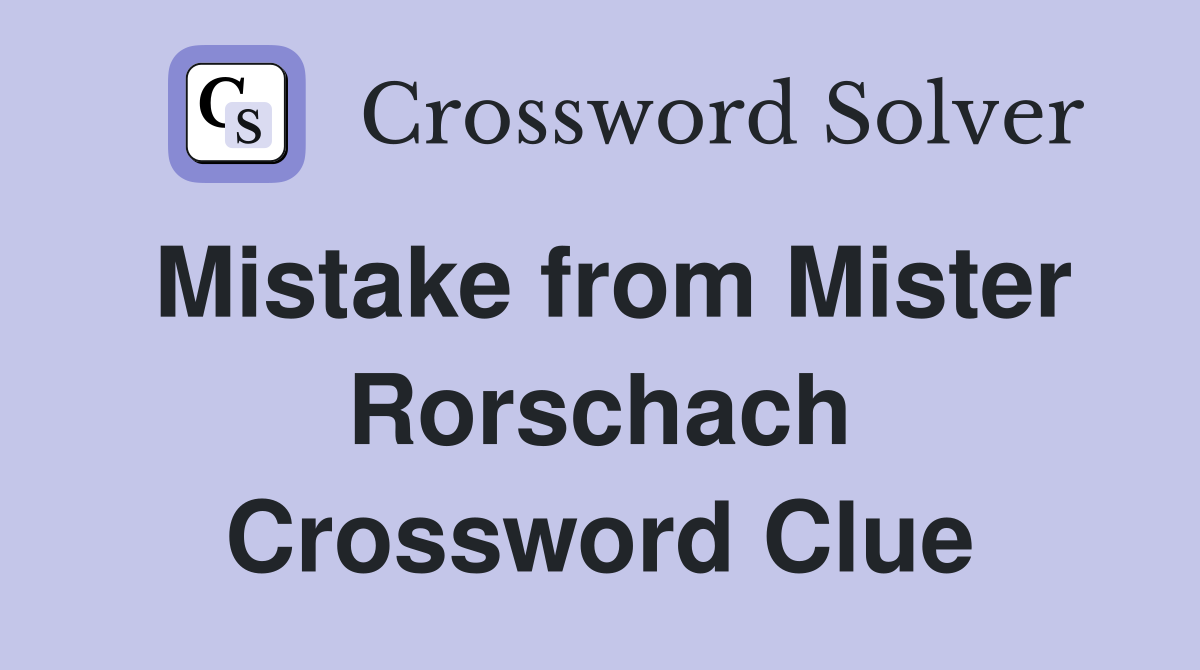 Mistake from Mister Rorschach Crossword Clue