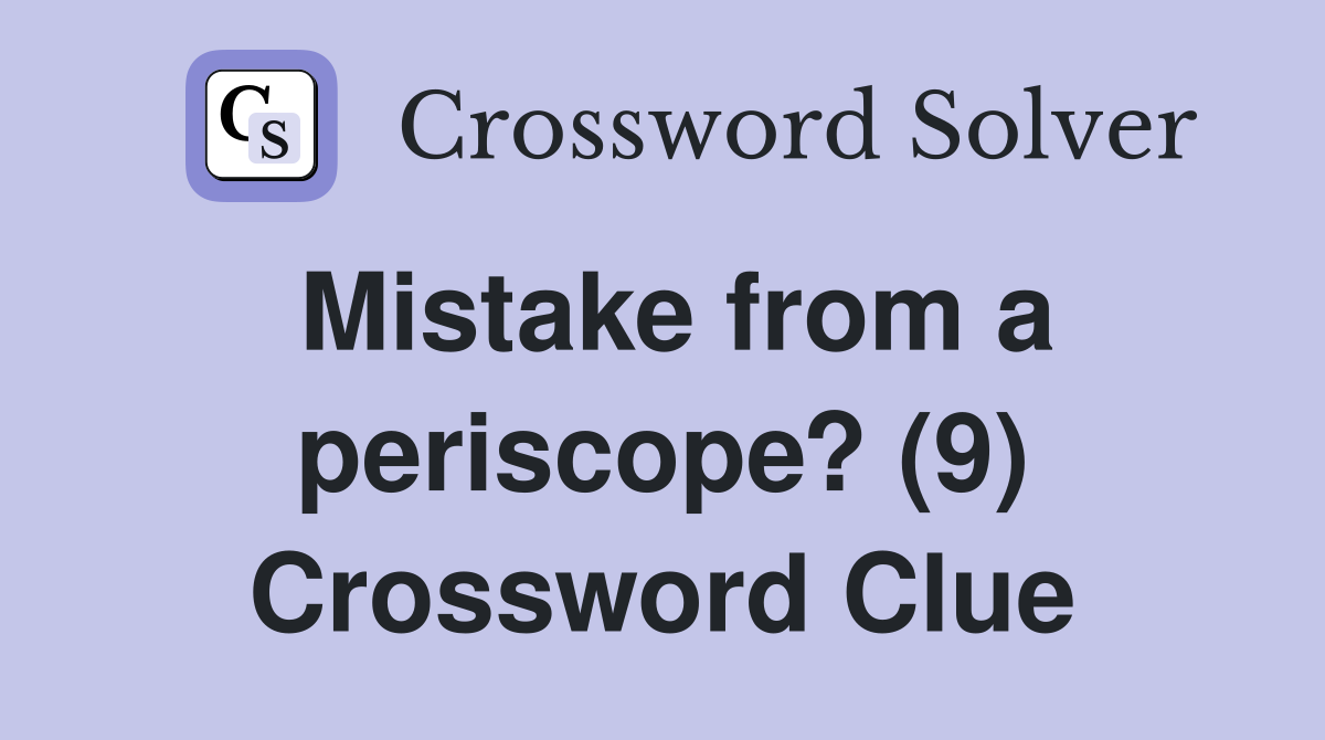 Mistake from a periscope? (9) Crossword Clue