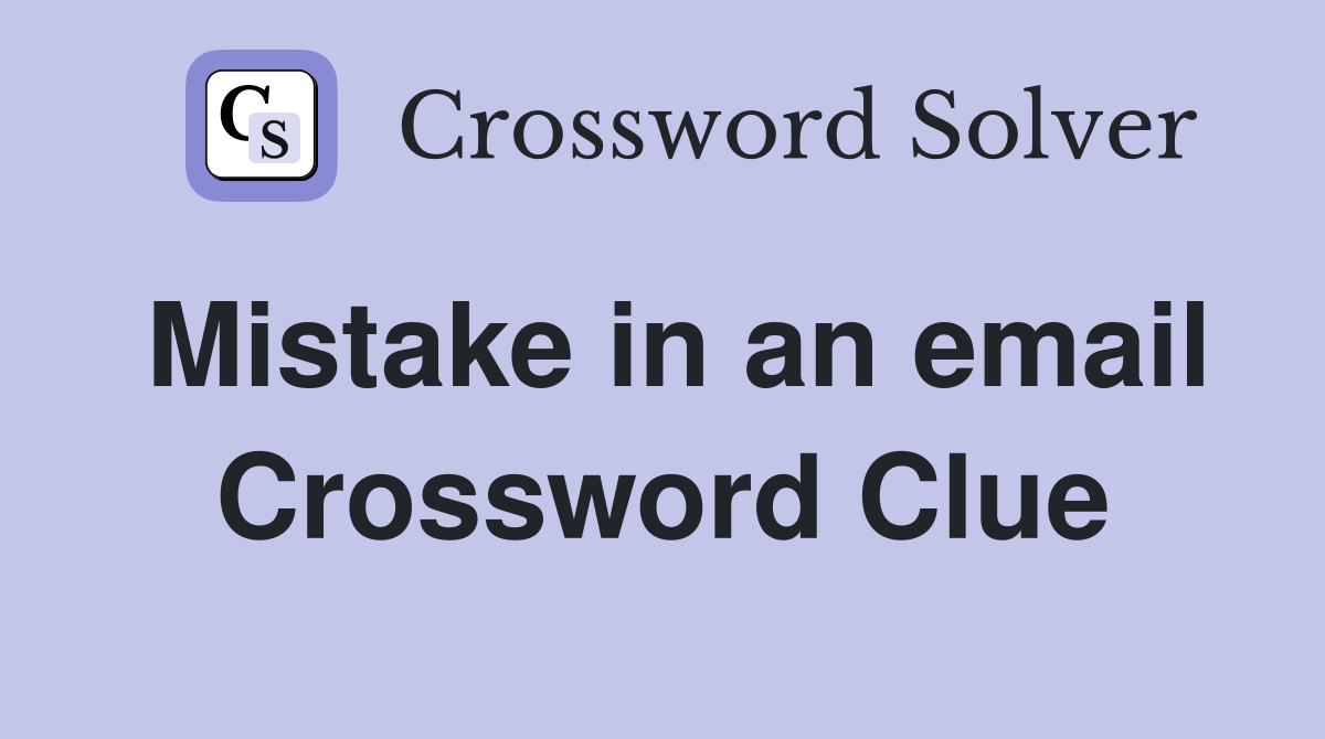 Mistake in an email Crossword Clue