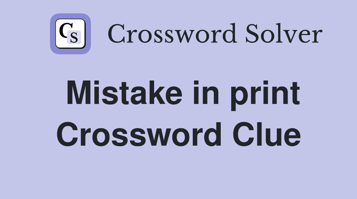 Mistake in print Crossword Clue