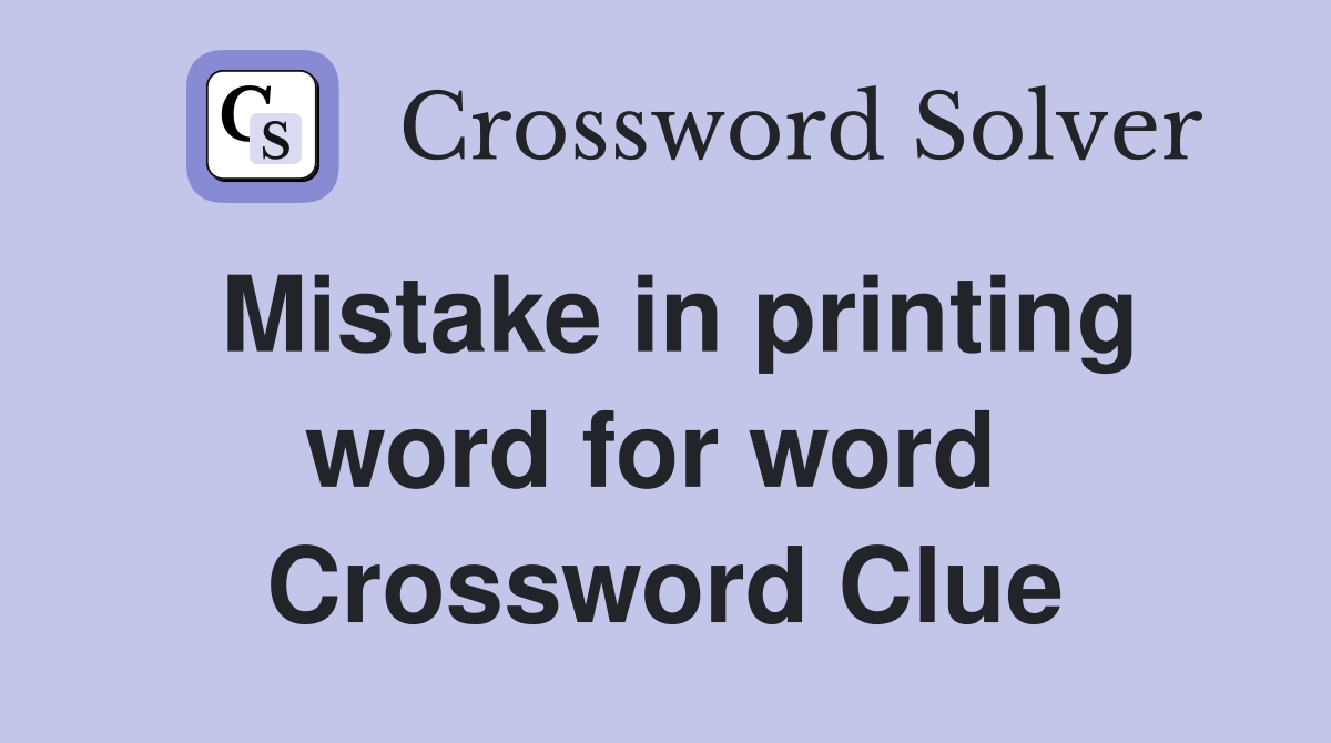 Mistake in printing word for word  Crossword Clue