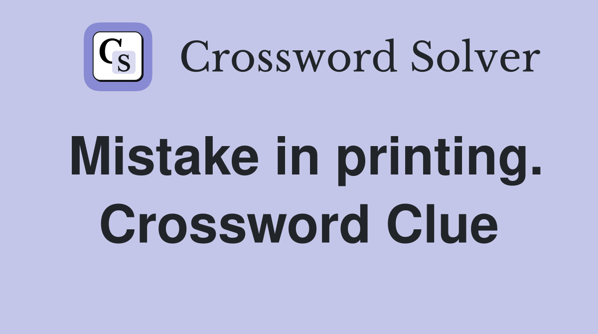 Mistake in printing. Crossword Clue