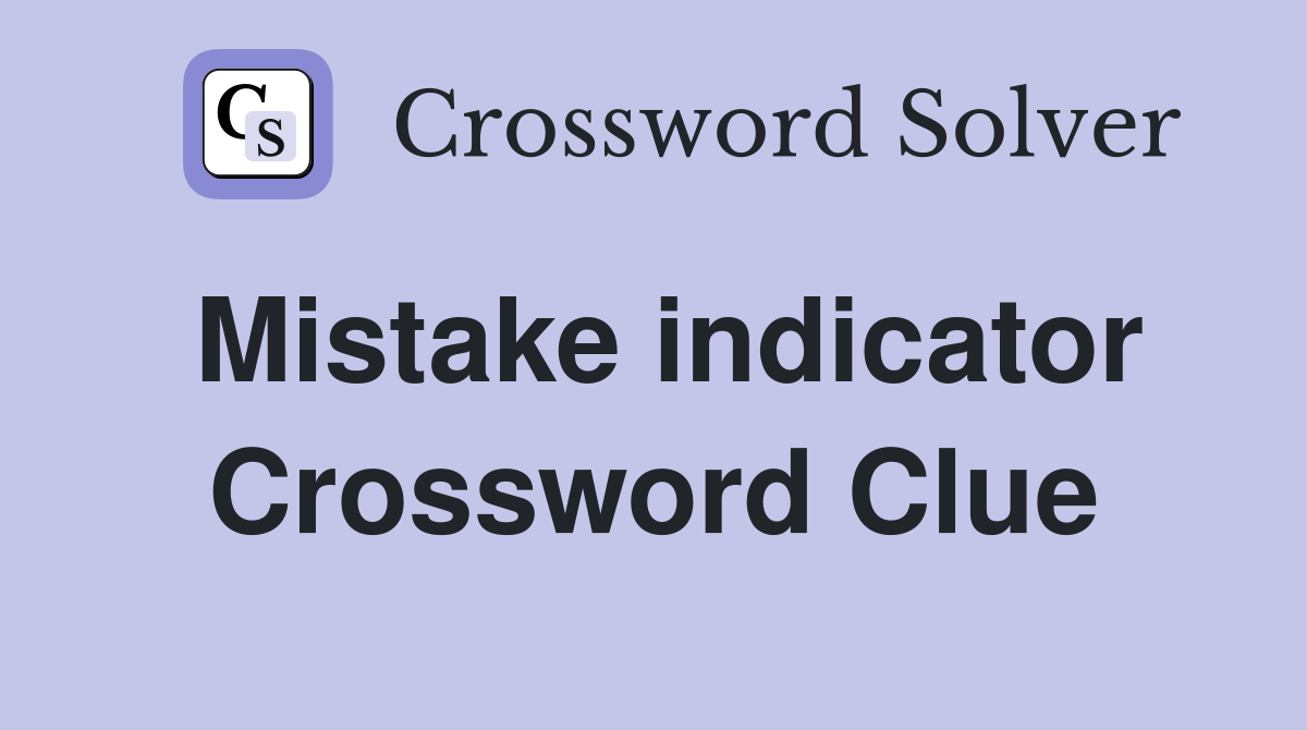 Mistake indicator Crossword Clue