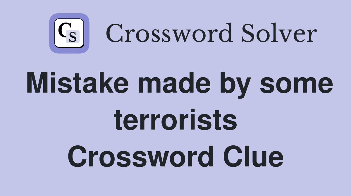 Mistake made by some terrorists Crossword Clue