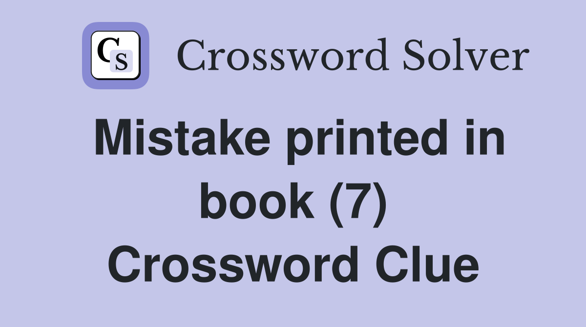 Mistake printed in book (7) Crossword Clue