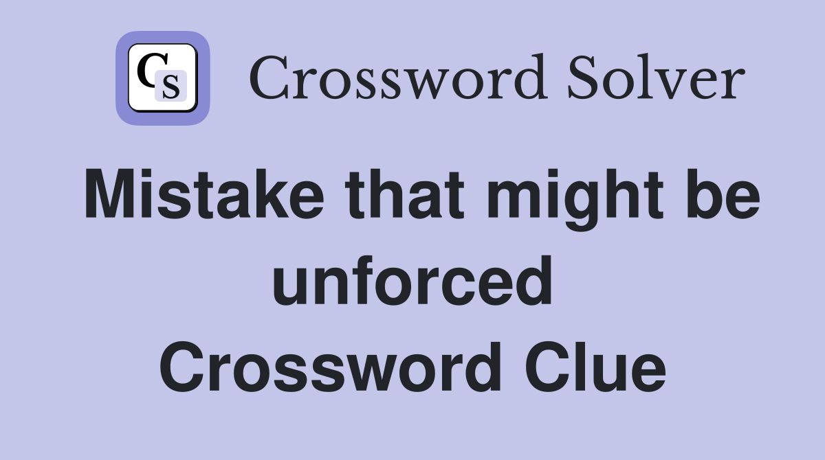 Mistake that might be unforced Crossword Clue