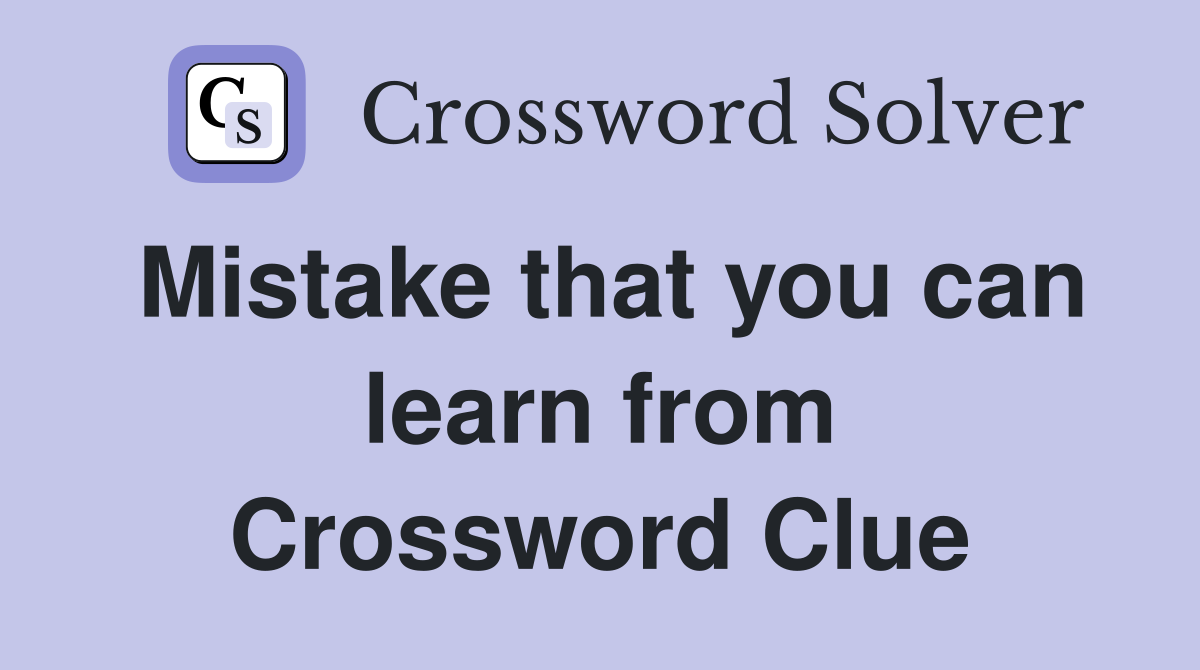 Mistake that you can learn from Crossword Clue