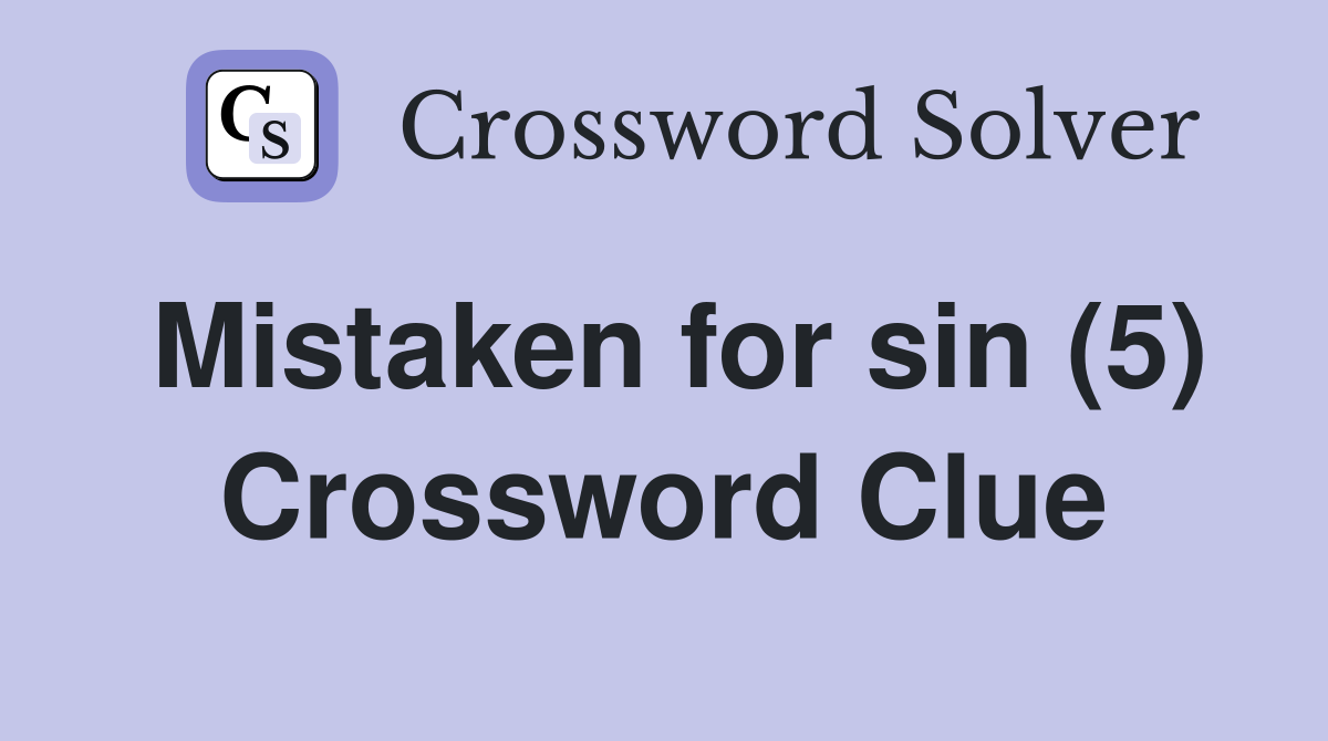 Mistaken for sin (5) Crossword Clue