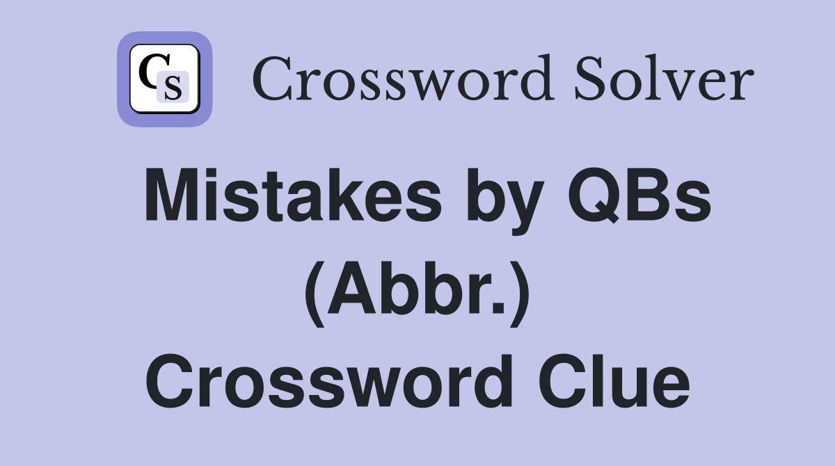 Mistakes by QBs (Abbr.) Crossword Clue