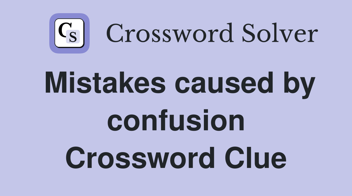Mistakes caused by confusion Crossword Clue