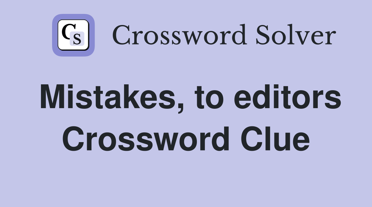 Mistakes, to editors Crossword Clue