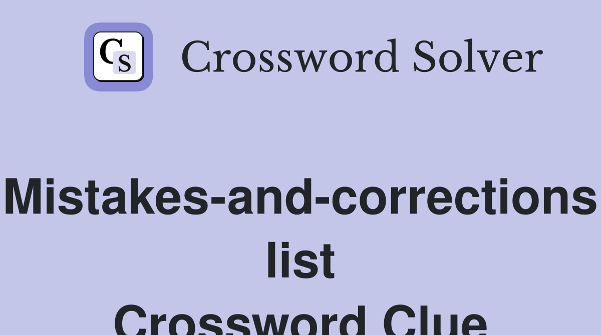 Mistakes-and-corrections list Crossword Clue