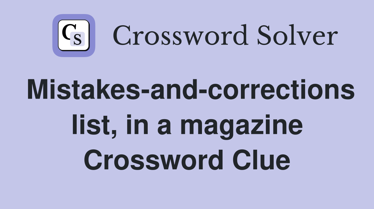Mistakes-and-corrections list, in a magazine Crossword Clue