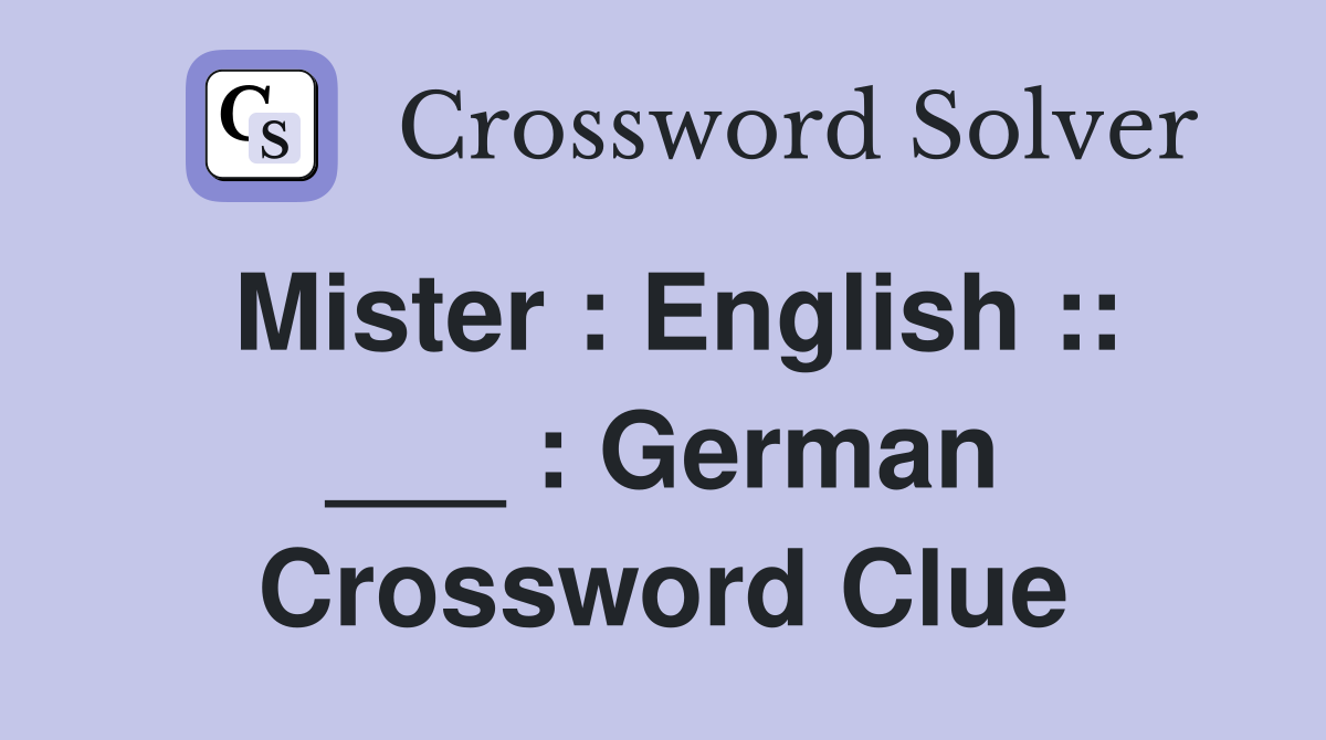Mister : English :: ___ : German Crossword Clue