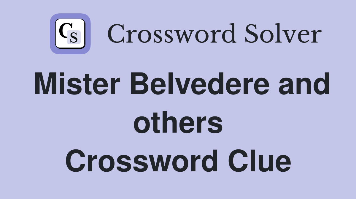 Mister Belvedere and others Crossword Clue