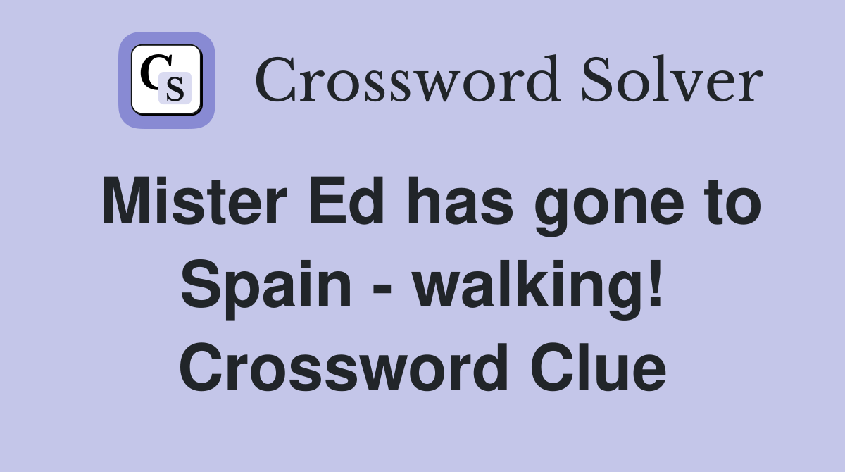 Mister Ed has gone to Spain - walking! Crossword Clue