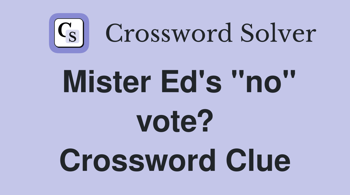 Mister Ed's "no" vote? Crossword Clue