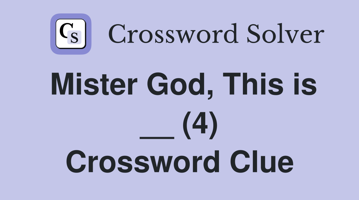 Mister God, This is __ (4) Crossword Clue