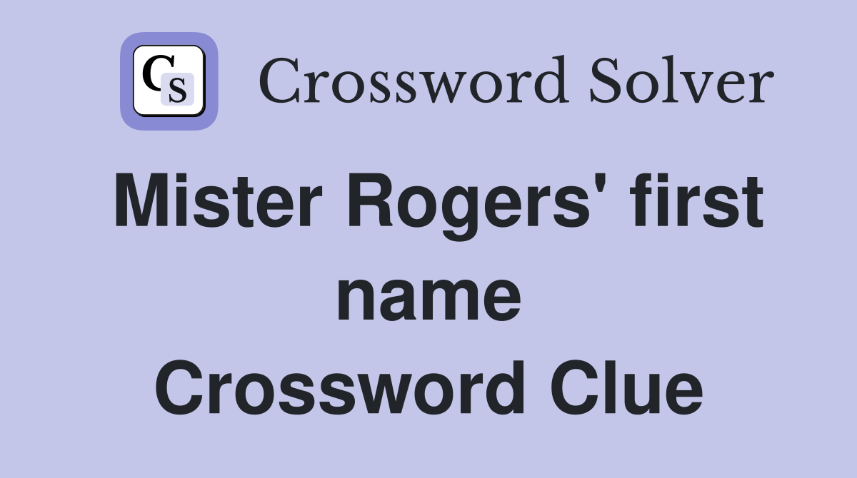 Mister Rogers' first name Crossword Clue